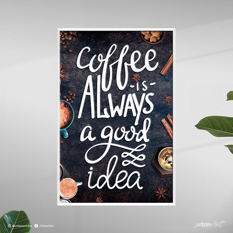 Tableau décoratif Coffee Is Always