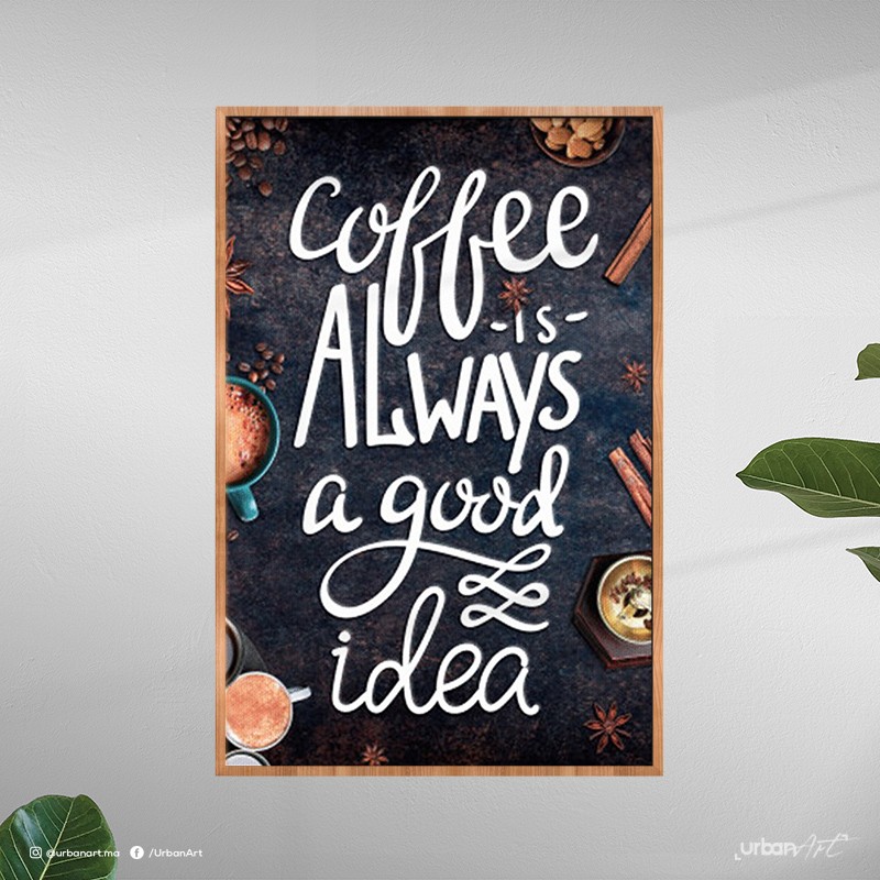 Tableau décoratif Coffee Is Always
