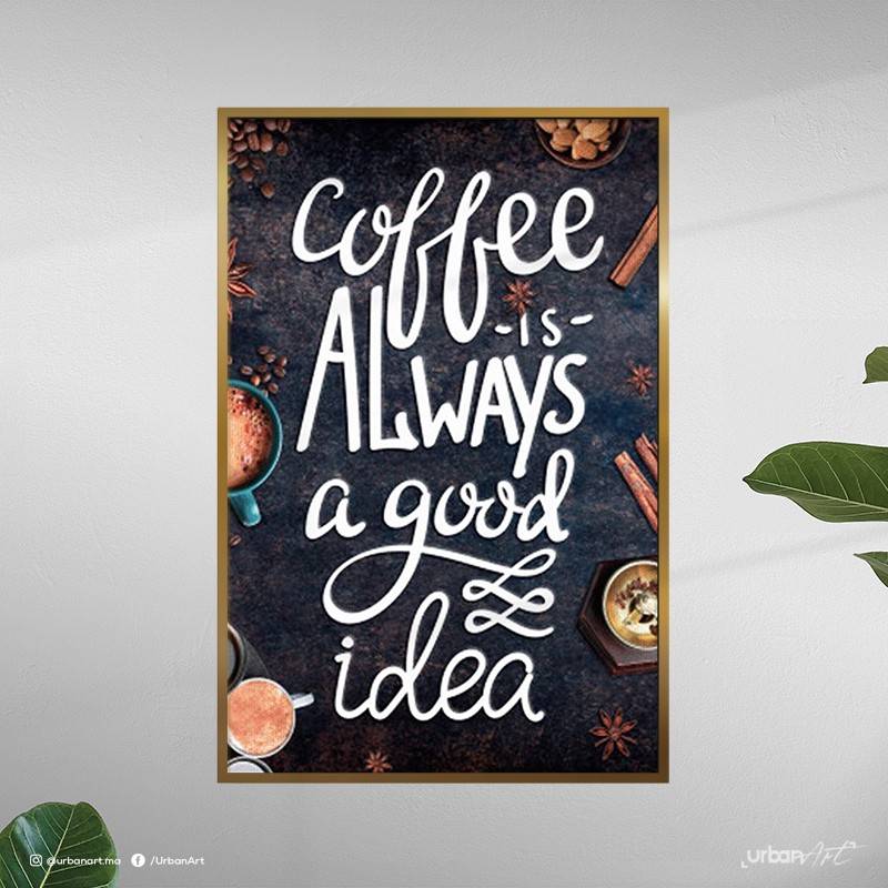 Tableau décoratif Coffee Is Always