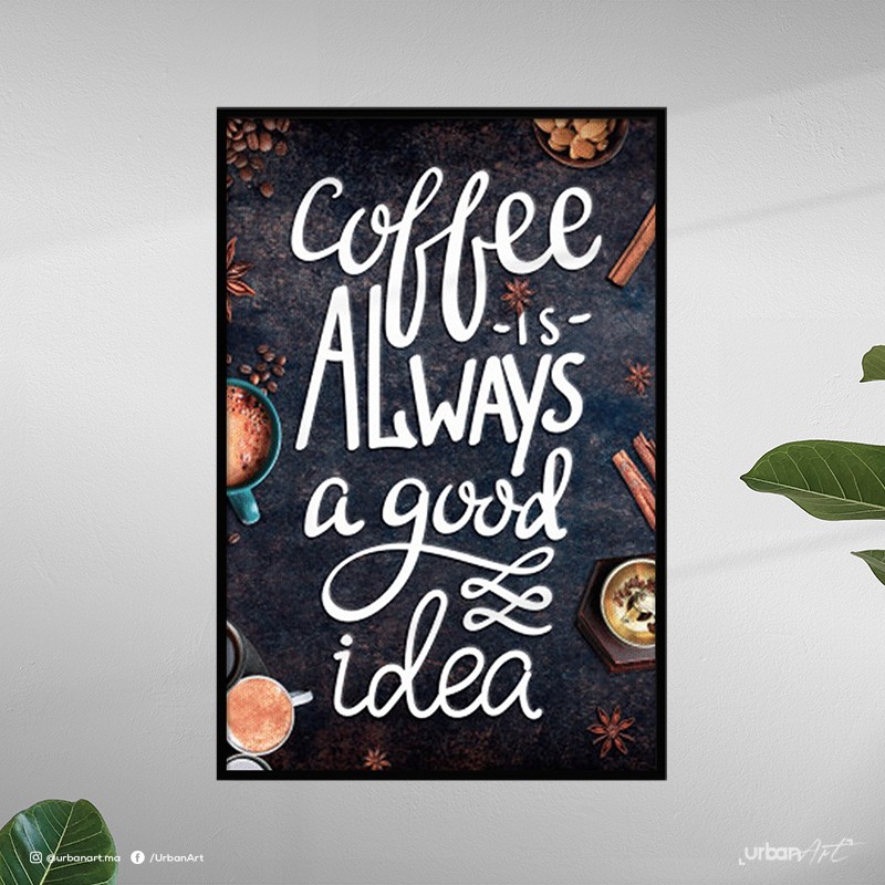 Tableau décoratif Coffee Is Always